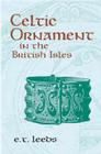 Celtic Ornament in the British Isles By Edward Thurlow Leeds, E. T. Leeds Cover Image