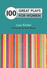 100 Great Plays for Women By Lucy Kerbel Cover Image