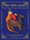 Once Upon A Claim: Fairy Tales to Protect Your Ass(ets) By Chantal M. Roberts Cover Image
