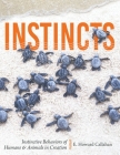 Instincts: Instinctive Behaviors of Humans & Animals in Creation By E. Howard Callahan Cover Image