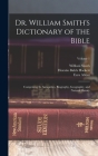 Dr. William Smith's Dictionary of the Bible: Comprising Its Antiquities, Biography, Geography, and Natural History; Volume 1 By Horatio Balch Hackett, William Smith, Ezra Abbot Cover Image