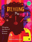 Breaking the Mold: Changing the Face of Climate Science (Books for a Better Earth) Cover Image