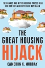 The Great Housing Hijack: The hoaxes and myths keeping prices high for renters and buyers in Australia Cover Image