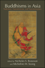 Buddhisms in Asia: Traditions, Transmissions, and Transformations By Nicholas S. Brasovan (Editor), Micheline M. Soong (Editor) Cover Image