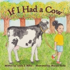 If I Had a Cow By Linda S. Miller, Marian Gorin (Illustrator) Cover Image