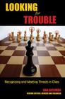 Looking for Trouble: Recognizing and Meeting Threats in Chess Cover Image