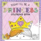 Today I'll Be a Princess Coloring Book Cover Image