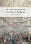 The Viennese Ballroom in the Age of Beethoven Cover Image