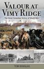 Valour at Vimy Ridge: The Great Canadian Victory of World War I (Amazing Stories) Cover Image