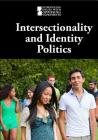Intersectionality and Identity Politics (Introducing Issues with Opposing Viewpoints) Cover Image