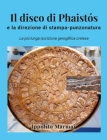 Il disco di Phaistós e la direzione di stampa-punzonatura: La più lunga iscrizione geroglifica cretese By Ippolito Marmai Cover Image