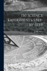 150 Science Experiments Step-by-step Cover Image