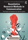 Quantitative Research Methods in Communication: The Power of Numbers for Social Justice By Erica Scharrer, Srividya Ramasubramanian Cover Image