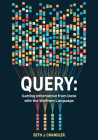 Query: Getting Information from Data with the Wolfram Language By Seth J. Chandler Cover Image