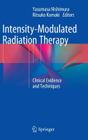 Intensity-Modulated Radiation Therapy: Clinical Evidence and Techniques By Yasumasa Nishimura (Editor), Ritsuko Komaki (Editor) Cover Image