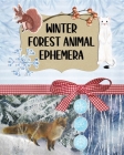 Winter Forest Animal Ephemera Collection: Over 200 Images for Scrapbooking, Junk Journals, Decoupage or Collage Art Cover Image
