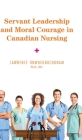 Servant Leadership and Moral Courage in Canadian Nursing Cover Image