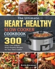 The Ultimate Heart-Healthy Slow Cooker Cookbook Cover Image
