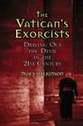 The Vatican's Exorcists: Driving Out the Devil in the 21st Century Cover Image