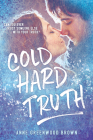 Cold Hard Truth By Anne Greenwood Brown Cover Image