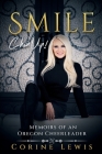 SMILE, Chin Up!: Memoirs of an Oregon Cheerleader By Corine Lewis Cover Image