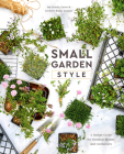 Small Garden Style: A Design Guide for Outdoor Rooms and Containers Cover Image