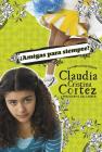 ¿Amigas Para Siempre?: La Complicada Vida de Claudia Cristina Cortez Cover Image