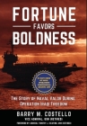 Fortune Favors Boldness: The Story of Naval Valor During Operation Iraqi Freedom By Barry M. Costello, Timothy J. Keating (Foreword by) Cover Image
