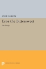 Eros the Bittersweet: An Essay (Princeton Legacy Library #440) By Anne Carson Cover Image
