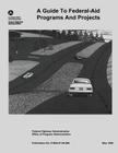 A Guide to Federal-Aid Programs and Projects By Federal Highway Administration, U. S. Department of Transportation Cover Image