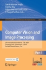 Computer Vision and Image Processing: 5th International Conference, Cvip 2020, Prayagraj, India, December 4-6, 2020, Revised Selected Papers, Part I (Communications in Computer and Information Science #1376) By Satish Kumar Singh (Editor), Partha Roy (Editor), Balasubramanian Raman (Editor) Cover Image