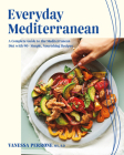 Everyday Mediterranean: A Complete Guide to the Mediterranean Diet with 90+ Simple, Nourishing Recipes By Vanessa Perrone Cover Image