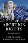 Abortion Rights By Kate Greasley, Christopher Kaczor Cover Image