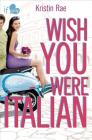 Wish You Were Italian: An If Only novel (If Only...) By Kristin Rae Cover Image