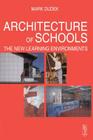 Architecture of Schools: The New Learning Environments: The New Learning Environments By Mark Dudek Cover Image