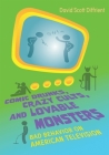 Comic Drunks, Crazy Cults, and Lovable Monsters: Bad Behavior on American Television (Television and Popular Culture) By David Diffrient Cover Image