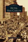 Hotel San Carlos By Robert A. Melikian Cover Image