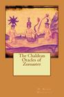 The Chaldean Oracles of Zoroaster By W. Wynn Westcott Cover Image