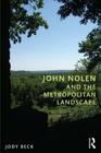 John Nolen and the Metropolitan Landscape Cover Image