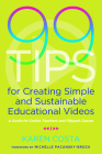 99 Tips for Creating Simple and Sustainable Educational Videos: A Guide for Online Teachers and Flipped Classes By Karen Costa, Michelle Pacansky-Brock (Foreword by) Cover Image