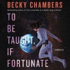 To Be Taught, If Fortunate By Becky Chambers, Brittany Pressley (Read by) Cover Image