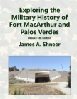 Exploring the Military History of Fort MacArthur and Palos Verdes - Deluxe 5th Edition By James Shneer Cover Image