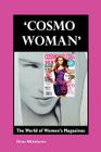Cosmo Woman: The World of Women's Magazines By Oliver Whitehorne Cover Image