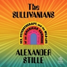 The Sullivanians: Sex, Psychotherapy, and the Wild Life of an American Commune By Alexander Stille, Jamie Renell (Read by) Cover Image