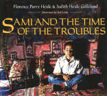 Sami and the Time of the Troubles By Judith Heide Gilliland, Ted Lewin (Illustrator), Florence Parry Heide Cover Image