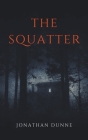 The Squatter By Jonathan Dunne Cover Image