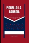 Fiorello La Gaurdia: From Immigrant Roots to City Hall: Fiorello La Guardia's Inspiring Journey