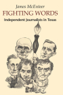 Fighting Words: Independent Journalists in Texas By James McEnteer Cover Image