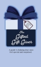 The Gifted Gift Giver: A guide to helping dear ones feel special and surprised. By Diane Serbin Hopkins Cover Image