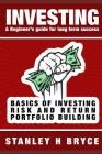 Investing: A BEGINNER'S GUIDE FOR LONG TERM SUCCESS: An Introduction to investing in Stocks & Bonds, Mutual Funds, Exchange Trade Cover Image